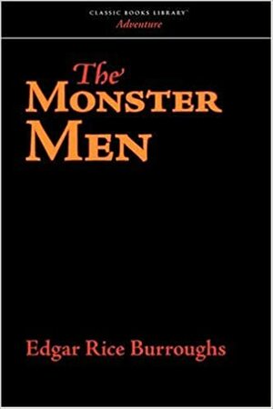 Monster Men by Edgar Rice Burroughs by Edgar Rice Burroughs