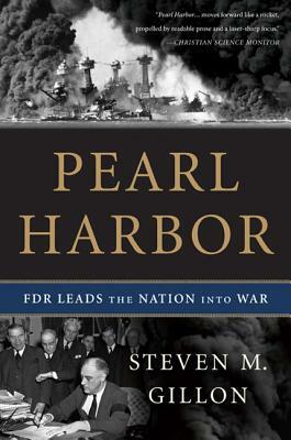 Pearl Harbor: FDR Leads the Nation Into War by Steven M. Gillon