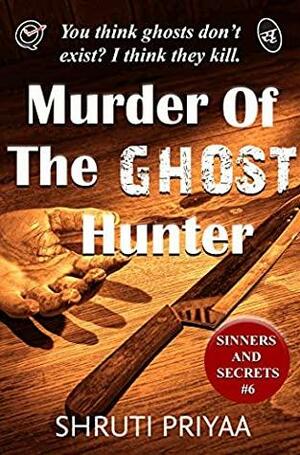 Murder of the Ghost Hunter by Shruti Priyaa