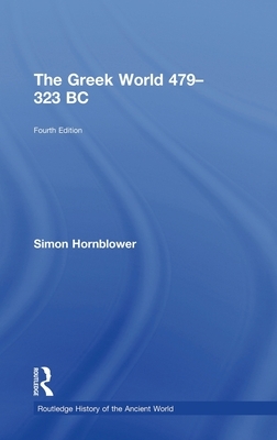 The Greek World 479-323 BC by Simon Hornblower