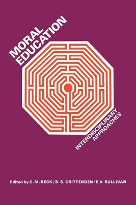 Moral Education: Interdisciplinary Approaches by 