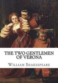 The Two Gentlemen of Verona by William Shakespeare