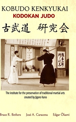 Kobudo Kenkyukai - Kodokan Judo (English) by Bruce R. Bethers, Okami, Jose A. Caracena