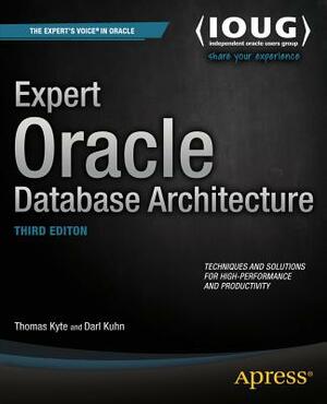 Expert Oracle Database Architecture by Thomas Kyte, Darl Kuhn