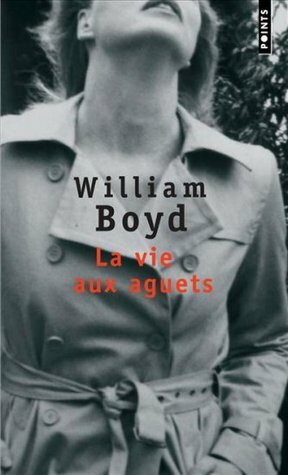 La vie aux aguets by William Boyd, Christiane Besse