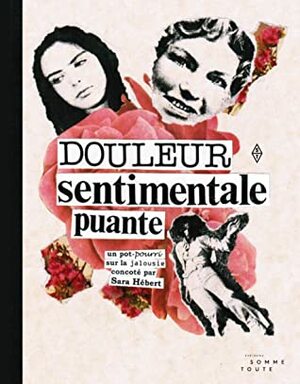 Douleur sentimentale puante by Sara Hebert