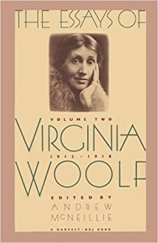 The Essays of Virginia Woolf: 1912-1918 by Andrew McNeillie