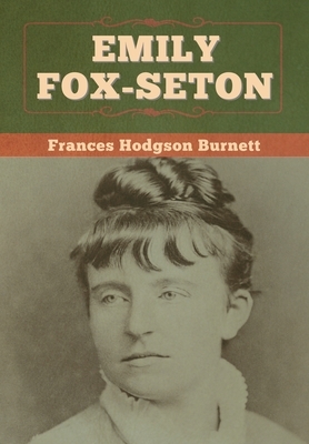 Emily Fox-Seton by Frances Hodgson Burnett