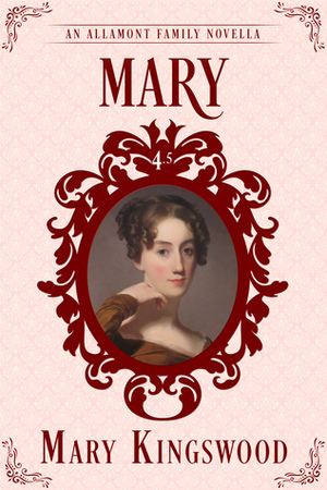 Mary: An Allamont Family Novella by Mary Kingswood