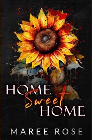 Home Sweet Home by Maree Rose