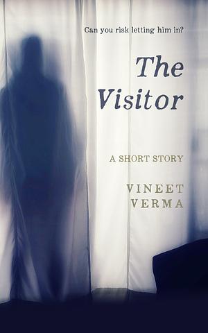 The Visitor: A short story by Vineet Verma