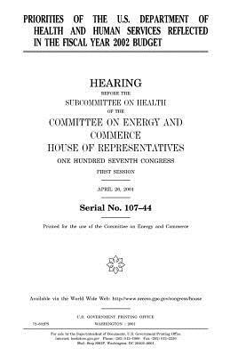 Priorities of the U.S. Department of Health and Human Services reflected in the fiscal year 2002 budget by United States Congress, Committee on Energy and Commerce, United States House of Representatives