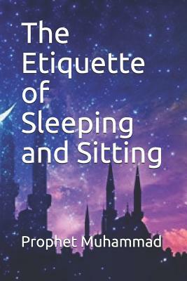 The Etiquette of Sleeping and Sitting: &#1603;&#1578;&#1575;&#1576; &#1570;&#1583;&#1575;&#1576; &#1575;&#1604;&#1606;&#1608;&#1605; by Prophet Muhammad