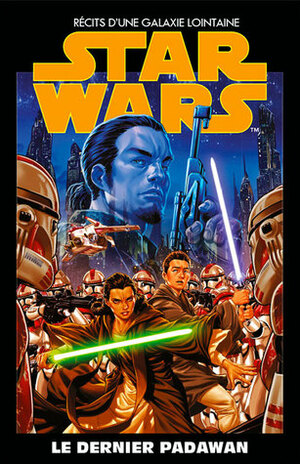 Le Dernier Padawan by Greg Weisman, Christophe Semal, Laurence Hingray, Jacopo Camagni, David Curiel, Pepe Larraz, Makma/Mathieu Auverdin