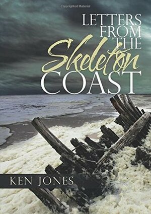 Letters from the Skeleton Coast by Ken Jones