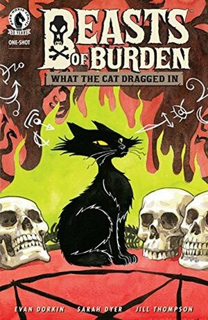 Beasts of Burden: What the Cat Dragged In by Sarah Dyer, Jill Thompson, Evan Dorkin