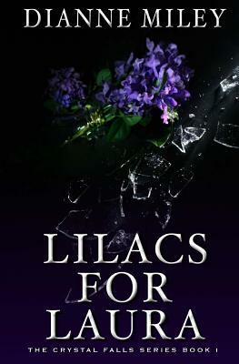 Lilacs for Laura by Dianne Miley