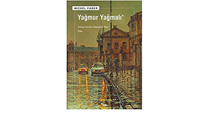 Yağmur Yağmalı by Michel Faber