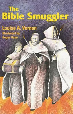 The Bible Smuggler by Louise A. Vernon