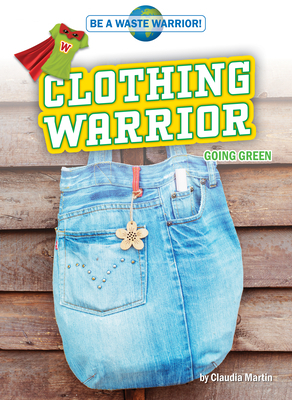 Clothing Warrior: Going Green by Claudia Martin