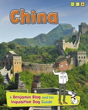 China: A Benjamin Blog and His Inquisitive Dog Guide by Anita Ganeri