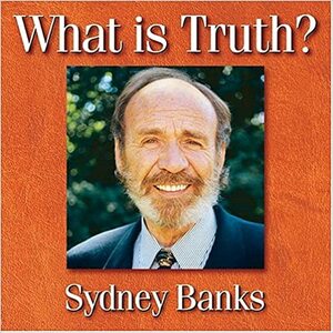 What is Truth? by Sydney Banks