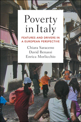 Poverty in Italy: Features and Drivers in a European Perspective by Chiara Saraceno, David Benassi, Enrica Morlicchio