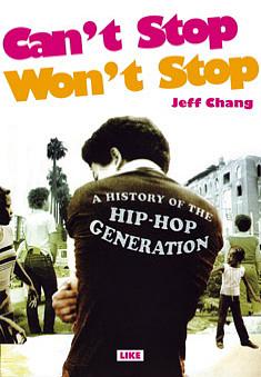 Can't stop, won't stop : hiphopsukupolven historia by Jeff Chang