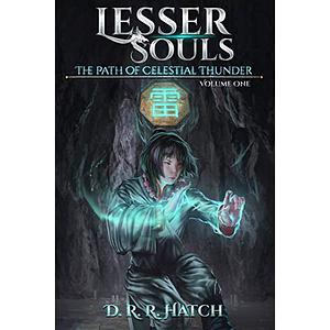 Lesser Souls (A Xianxia Cultivation Fantasy Epic) by D.R.R. Hatch