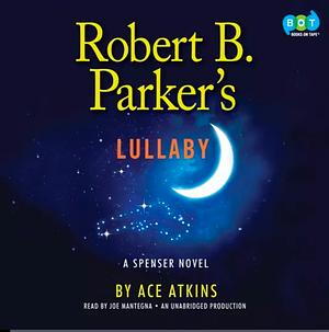 Robert B. Parker's Lullaby by Ace Atkins