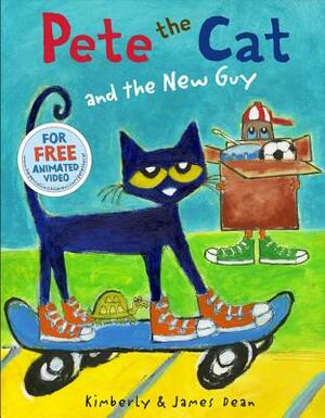 Pete the Cat and the New Guy by Kimberly Dean, James Dean