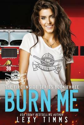 Burn Me by Lexy Timms