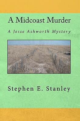 A Midcoast Murder: A Jesse Ashworth Mystery by Stephen E. Stanley