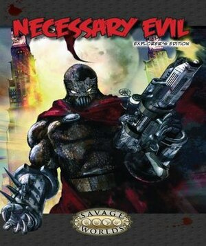 Necessary Evil: Explorer's Edition (Savage Worlds, S2P10011) by Clint Black