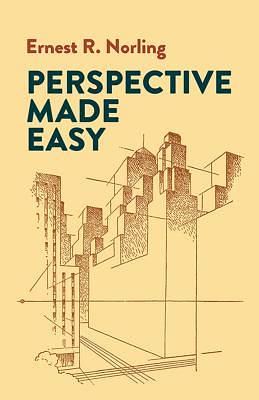 Perspective Made Easy by Ernest R. Norling