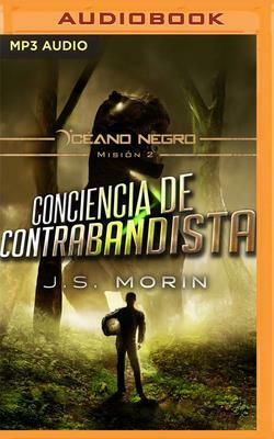 Conciencia de Contrabandista (Narración En Castellano): Misión 2 de la Serie Océano Negro by J.S. Morin