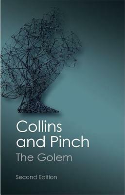 The Golem: What You Should Know about Science by Trevor Pinch, Harry M. Collins