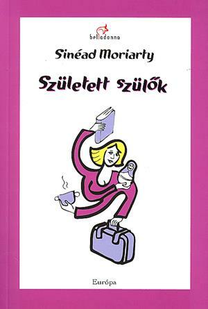 Született szülők by Sinéad Moriarty