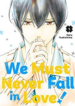 We Must Never Fall in Love!, Vol. 5 by Haru Tsukishima