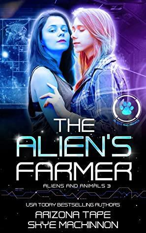 The Alien's Farmer by Arizona Tape, Skye MacKinnon