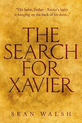 The Search for Xavier by Sean Walsh