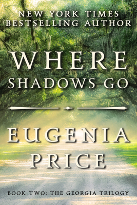 Where Shadows Go by Eugenia Price