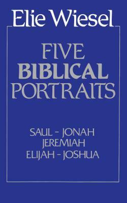 Five Biblical Portraits: Theology by Elie Wiesel