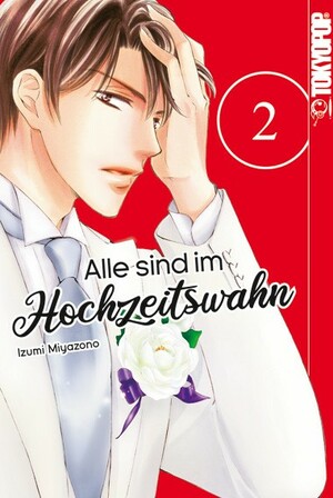 Alle sind im Hochzeitswahn, Band 2 by Izumi Miyazono