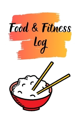 Food & Fitness Log: Keep Track Of Your Journey to Health by M. B