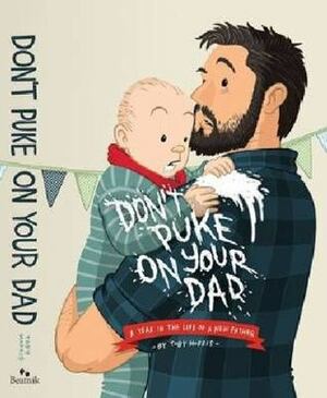 Don't Puke On Your Dad by Toby Morris
