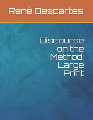 Discourse on the Method: Large Print by René Descartes