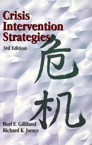 Crisis Intervention Strategies by Burl E. Gilliland, Richard K. James