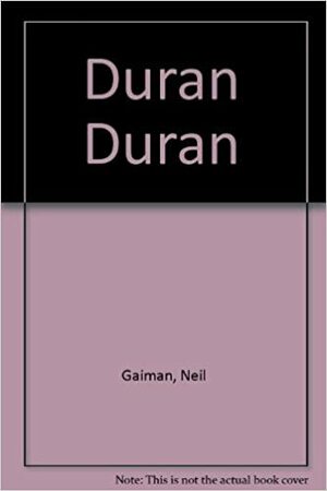 Duran Duran by Neil Gaiman