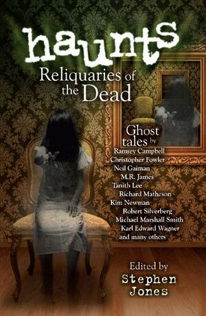Haunts: Reliquaries of the Dead by Stephen Jones